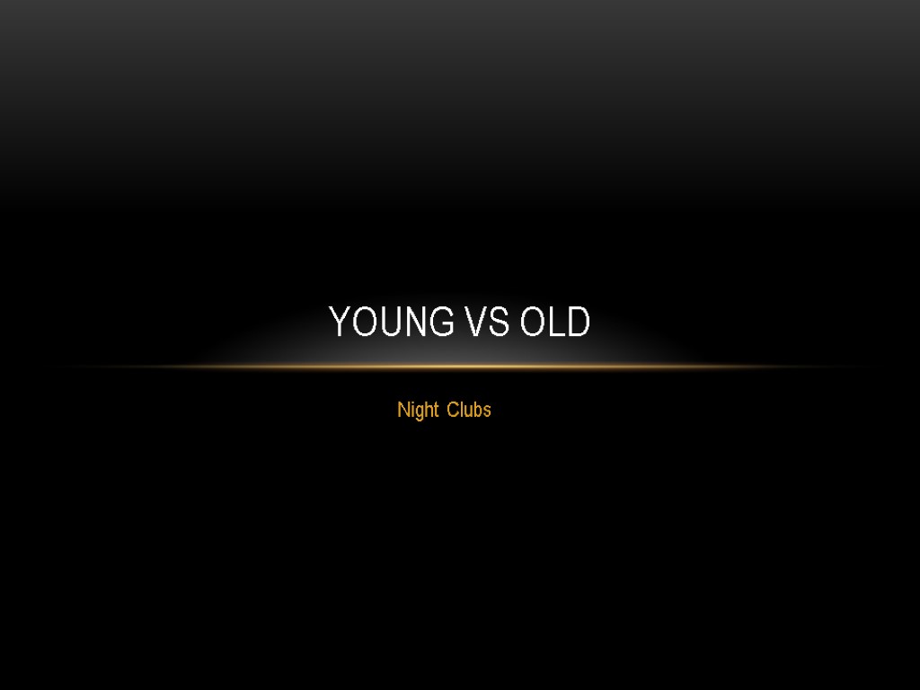 Night Clubs Young vs Old